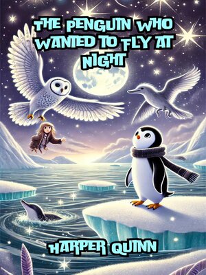 cover image of The Penguin Who Wanted to Fly at Night